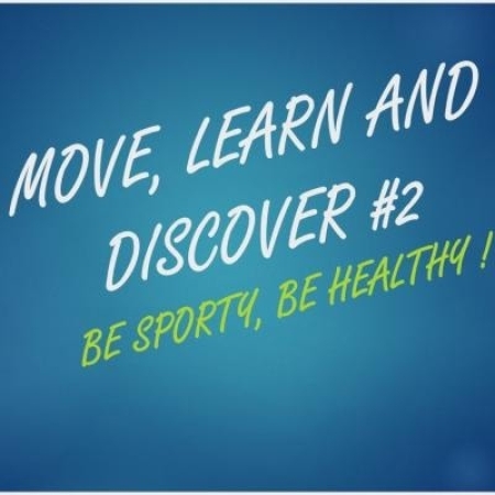 Move, learn and discover #2 Be Sporty, Be Healthy!